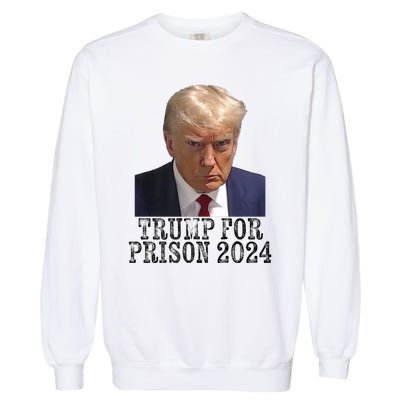 Trump For Prison 2024 Mug Shot Election Campaign Arrest Joke Garment-Dyed Sweatshirt