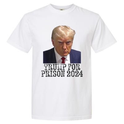 Trump For Prison 2024 Mug Shot Election Campaign Arrest Joke Garment-Dyed Heavyweight T-Shirt