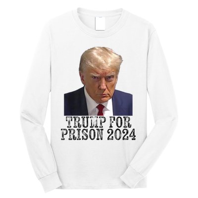 Trump For Prison 2024 Mug Shot Election Campaign Arrest Joke Long Sleeve Shirt