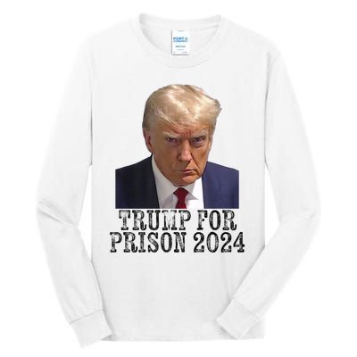 Trump For Prison 2024 Mug Shot Election Campaign Arrest Joke Tall Long Sleeve T-Shirt