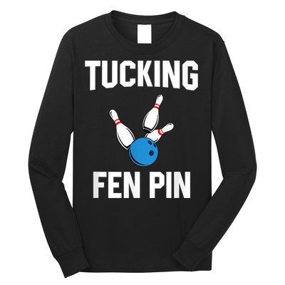 Tucking Fen Pin Funny Bowling Long Sleeve Shirt