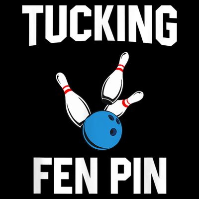 Tucking Fen Pin Funny Bowling T-Shirt
