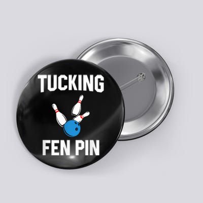 Tucking Fen Pin Funny Bowling Button