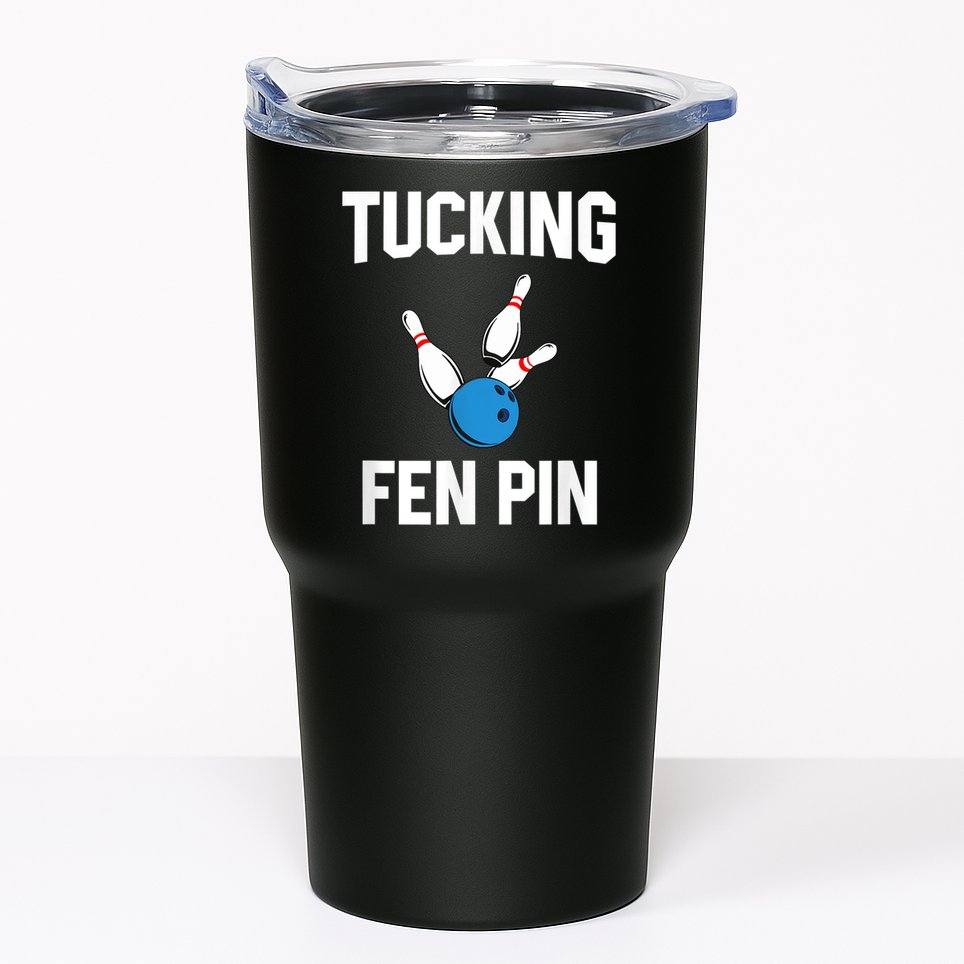 Tucking Fen Pin Funny Bowling Tumbler