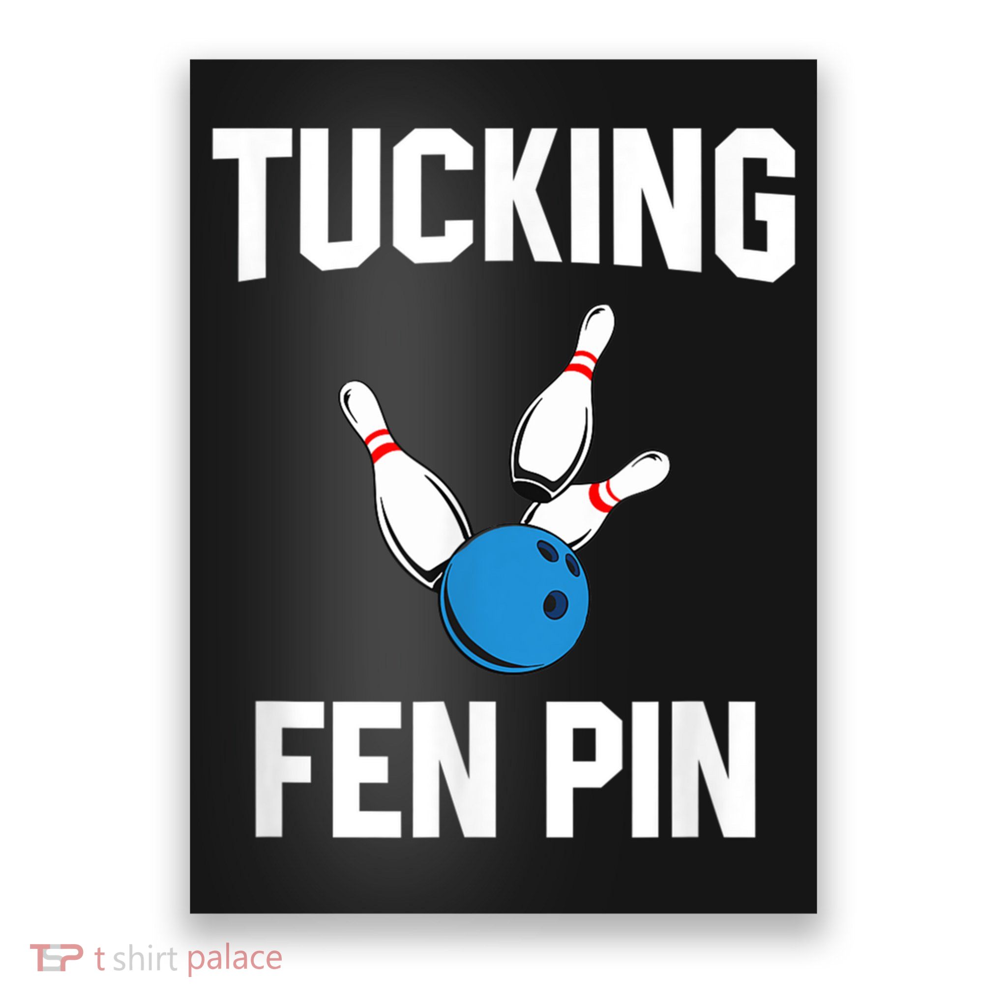 Tucking Fen Pin Funny Bowling Poster