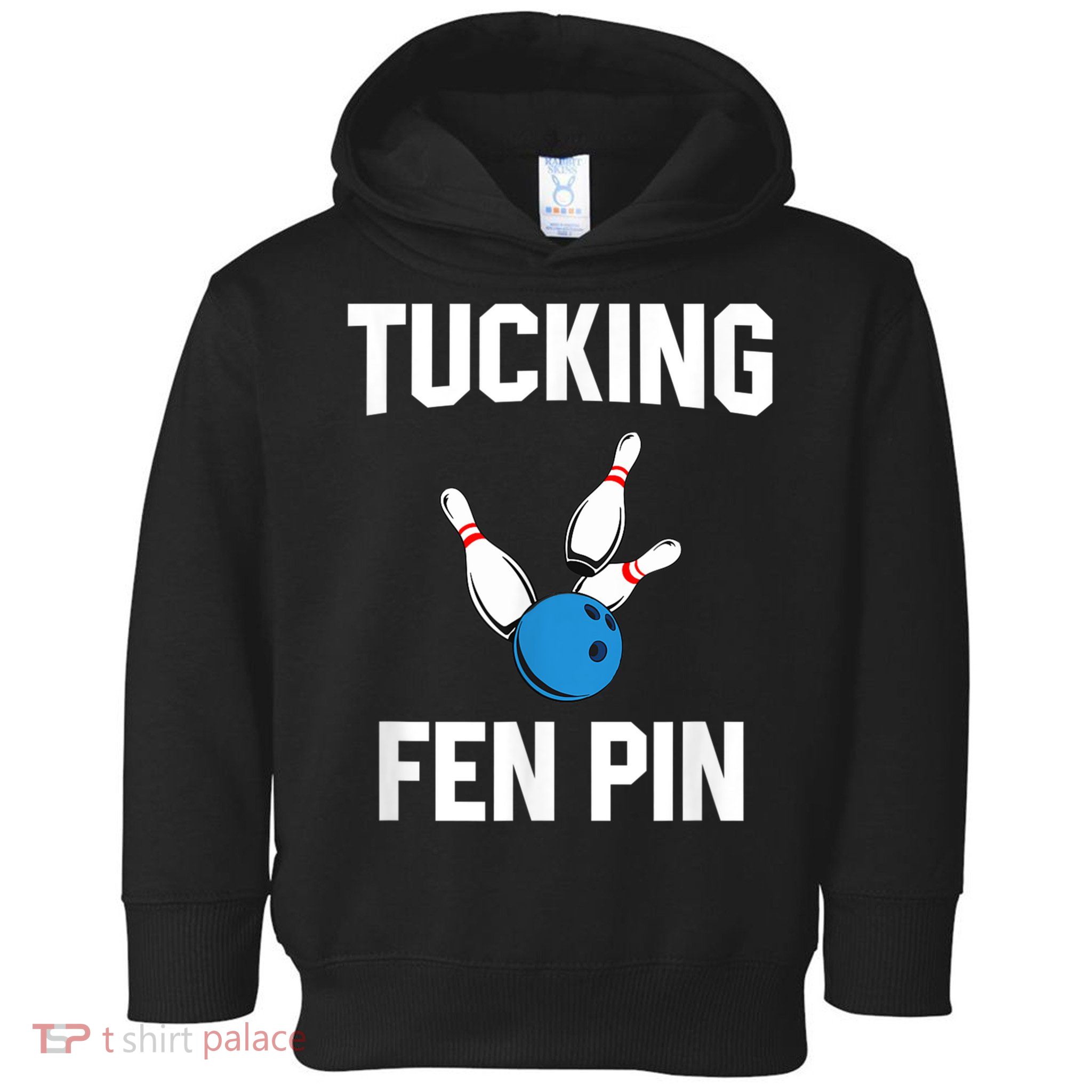 Tucking Fen Pin Funny Bowling Toddler Hoodie