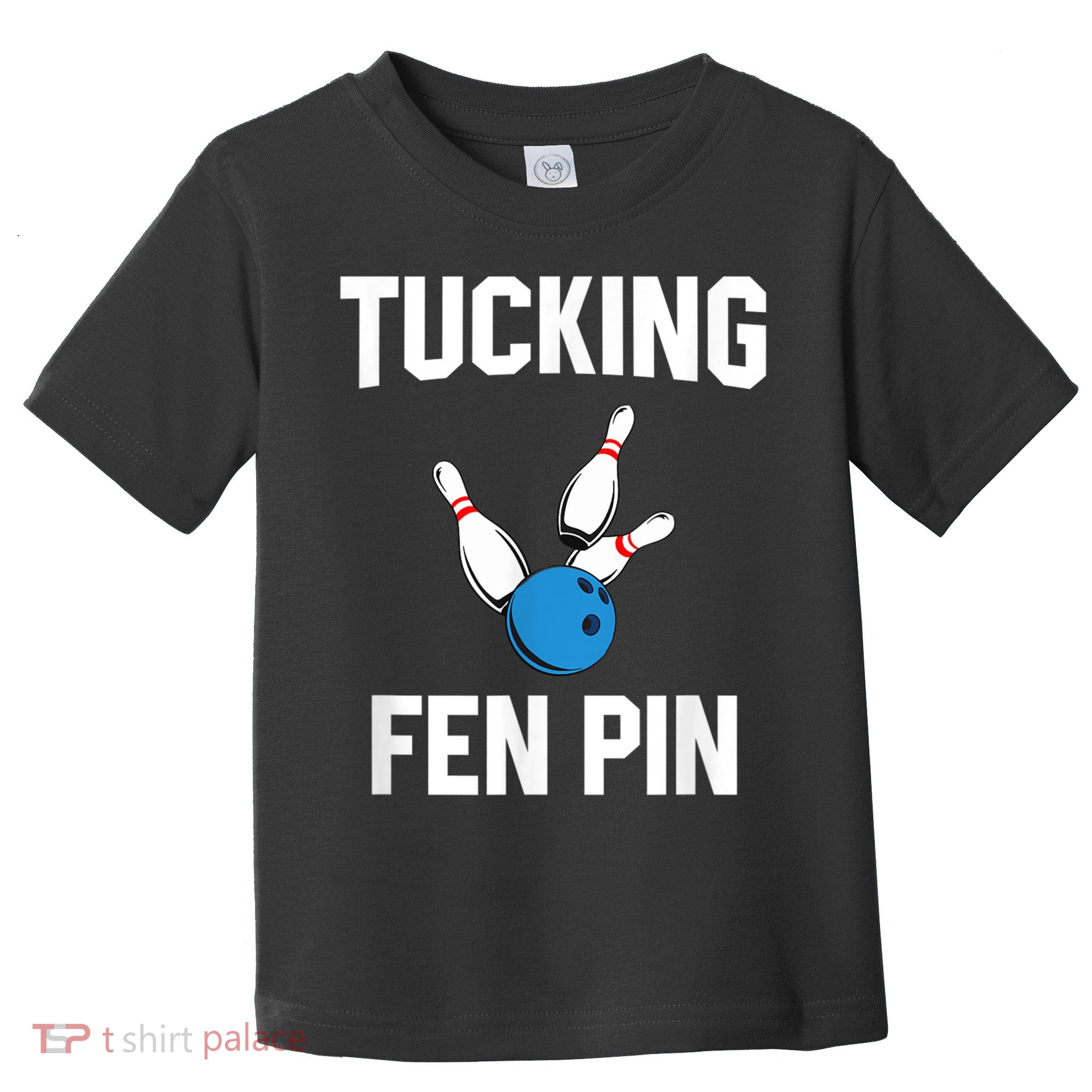 Tucking Fen Pin Funny Bowling Toddler T-Shirt