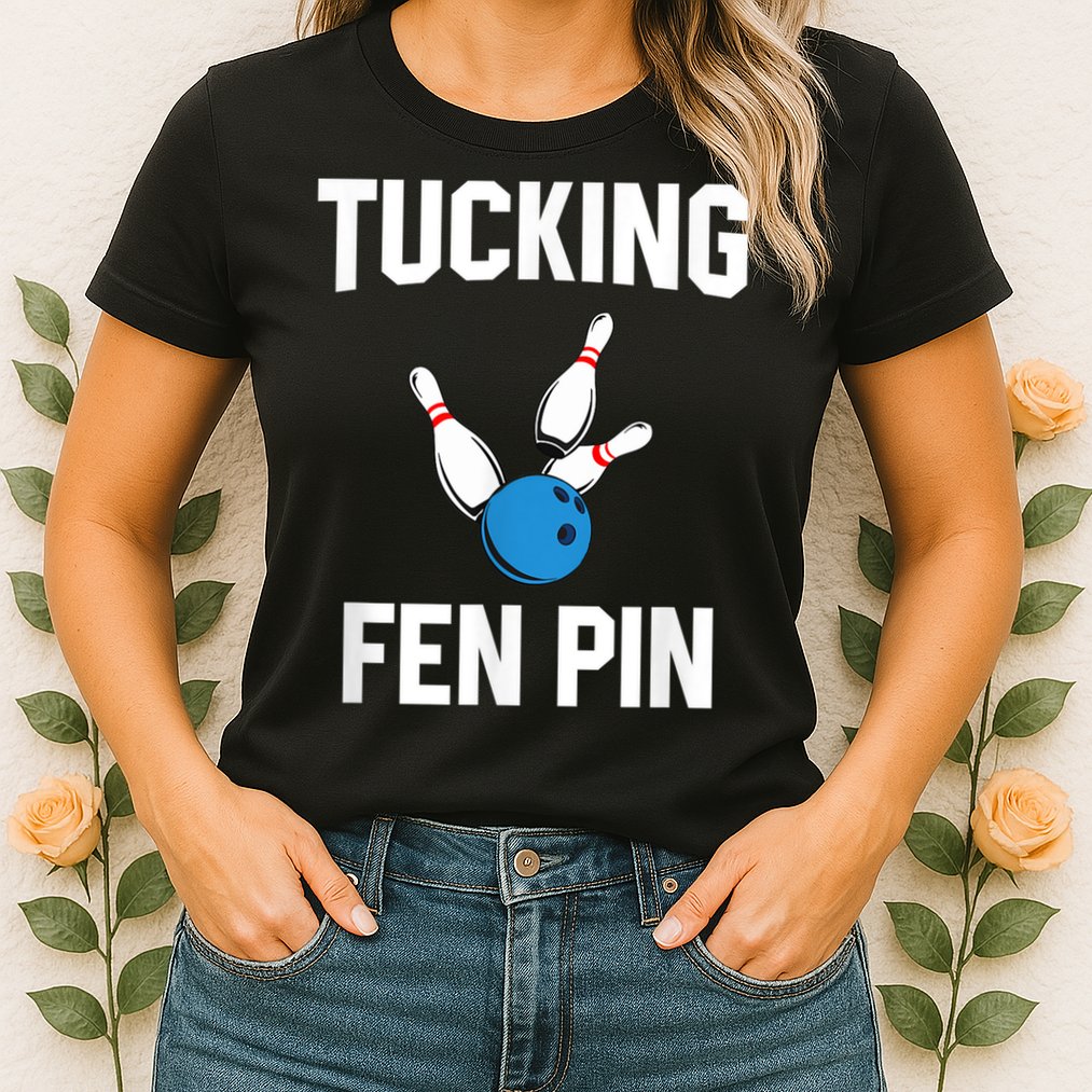 Tucking Fen Pin Funny Bowling Womens T-Shirt