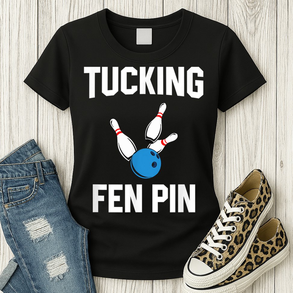 Tucking Fen Pin Funny Bowling Womens T-Shirt
