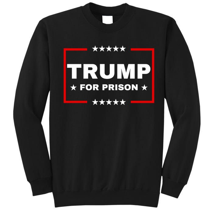 Trump For Prison Anti Trump Tall Sweatshirt