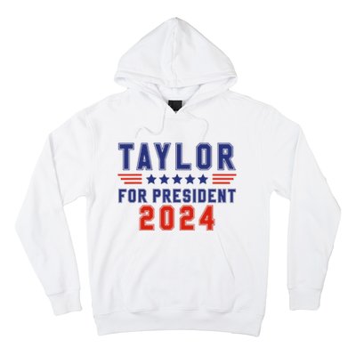 Taylor For President 2024 Funny Taylor First Name Hoodie