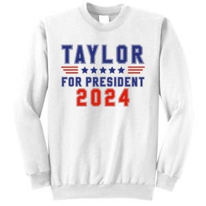 Taylor For President 2024 Funny Taylor First Name Sweatshirt