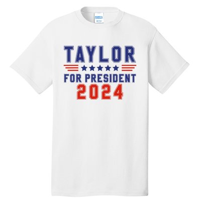 Taylor For President 2024 Funny Taylor First Name Tall T-Shirt