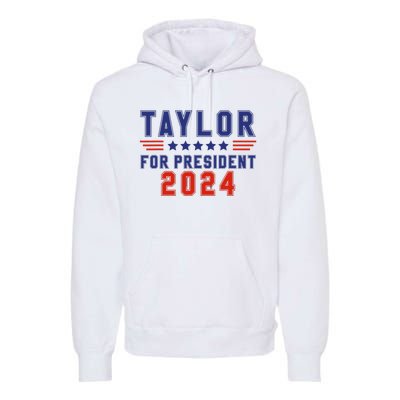 Taylor For President 2024 Funny Taylor First Name Premium Hoodie