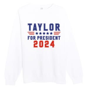 Taylor For President 2024 Funny Taylor First Name Premium Crewneck Sweatshirt