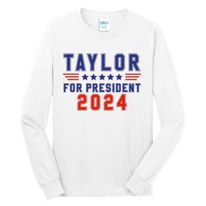 Taylor For President 2024 Funny Taylor First Name Tall Long Sleeve T-Shirt