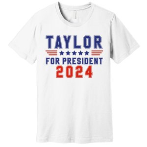 Taylor For President 2024 Funny Taylor First Name Premium T-Shirt