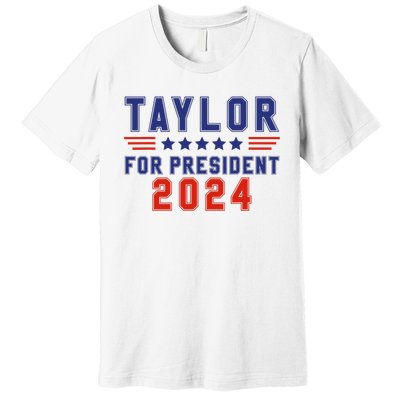 Taylor For President 2024 Funny Taylor First Name Premium T-Shirt