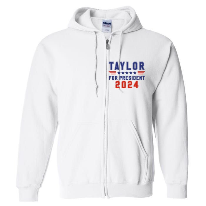 Taylor For President 2024 Funny Taylor First Name Full Zip Hoodie