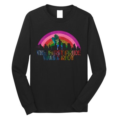 The First Pride Was A Riot Long Sleeve Shirt