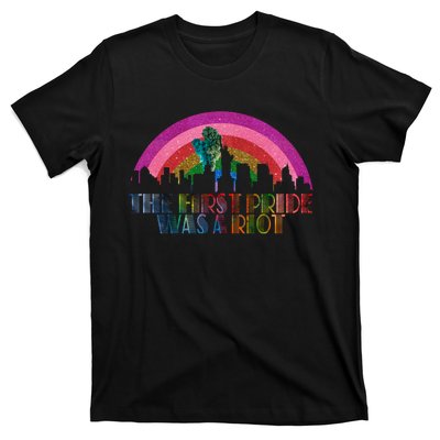 The First Pride Was A Riot T-Shirt