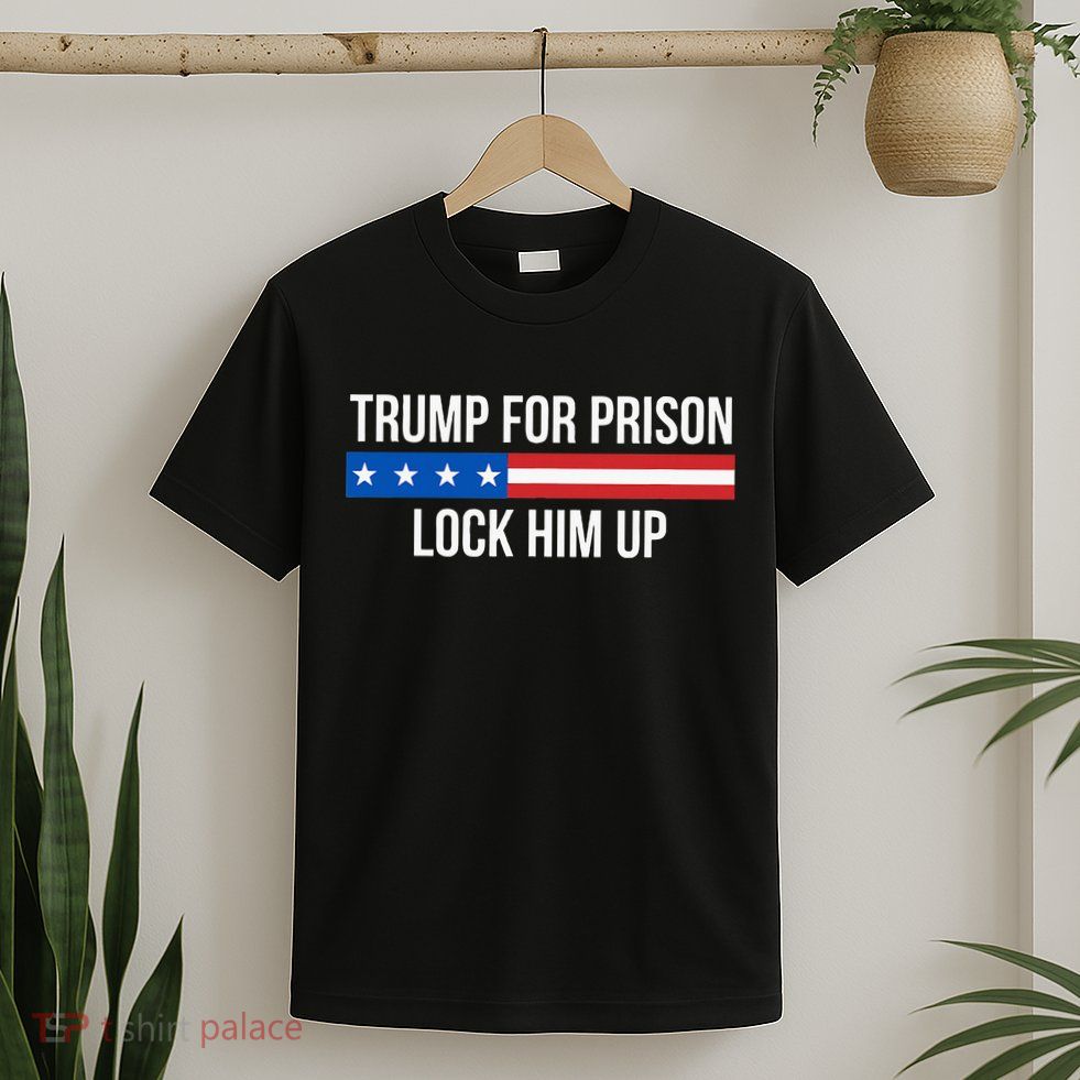 Trump For Prison Lock Him Up T-Shirt