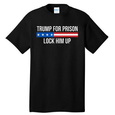 Trump For Prison Lock Him Up Tall T-Shirt