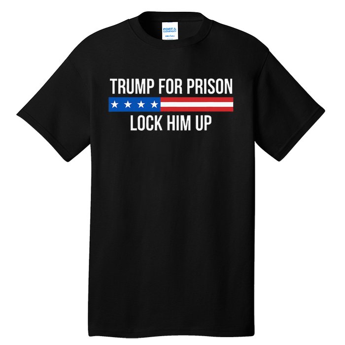 Trump For Prison Lock Him Up Tall T-Shirt