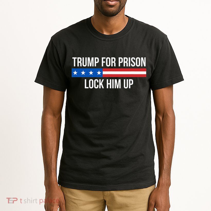 Trump For Prison Lock Him Up Tall T-Shirt