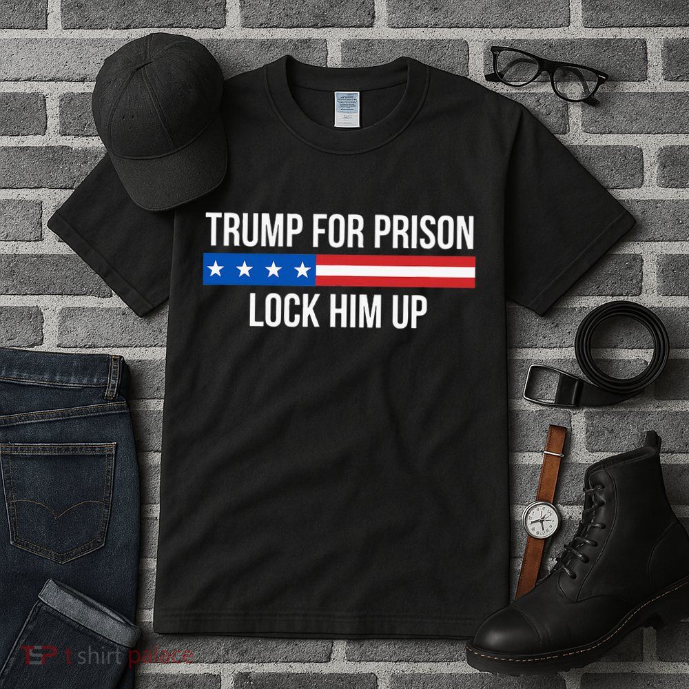 Trump For Prison Lock Him Up Tall T-Shirt