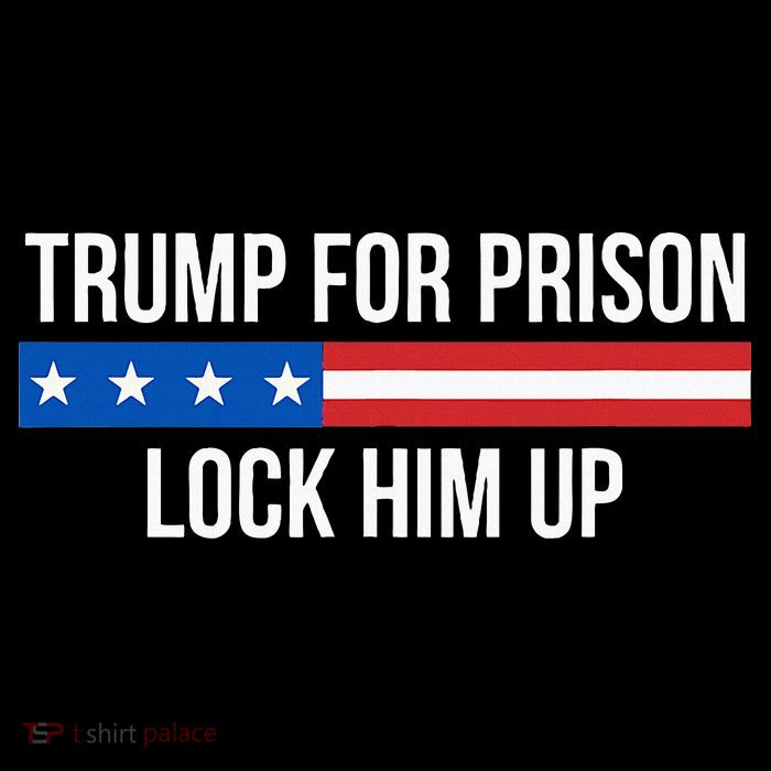 Trump For Prison Lock Him Up Tall T-Shirt