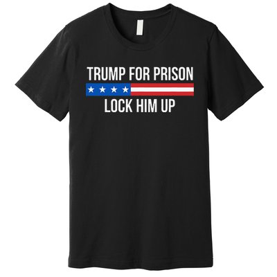 Trump For Prison Lock Him Up Premium T-Shirt