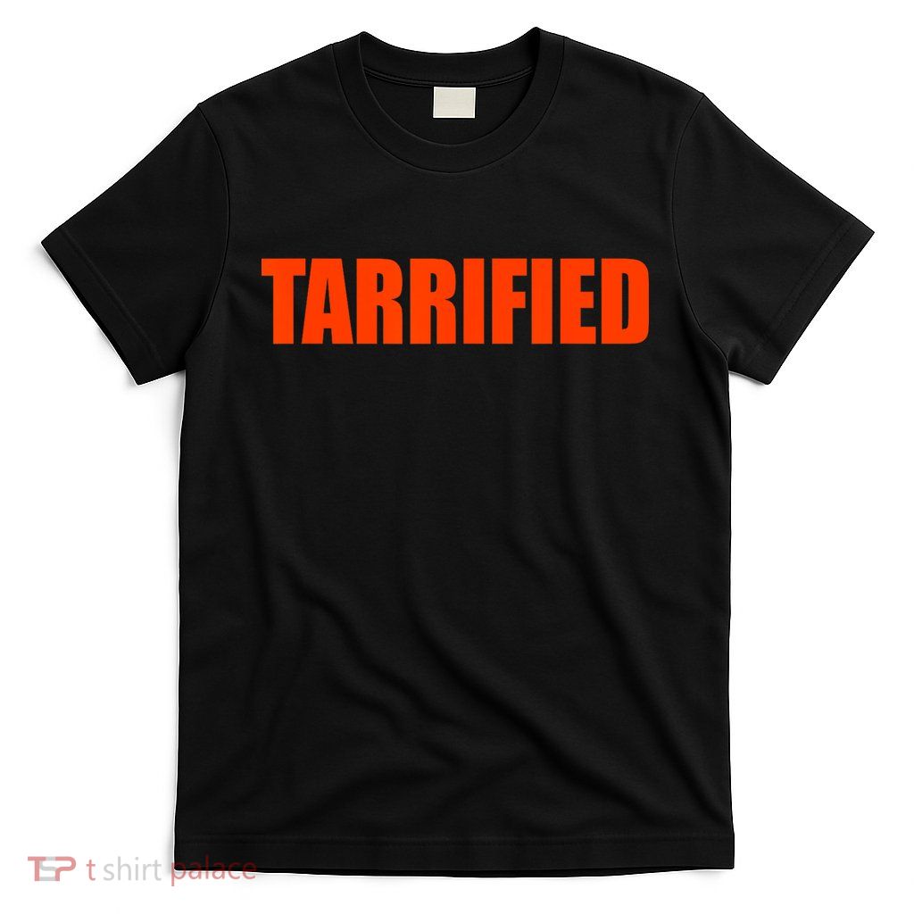 Tarrified Funny Political Humor  T-Shirt
