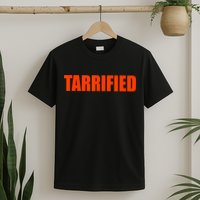 Tarrified Funny Political Humor  T-Shirt