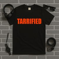 Tarrified Funny Political Humor  T-Shirt