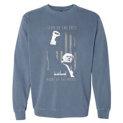 Trump Fist Pump Land Of The Free Home Of The Brave Us Flag Garment-Dyed Sweatshirt