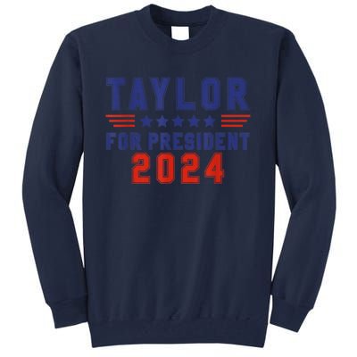 Taylor For President 2024 Funny Taylor First Name Tall Sweatshirt