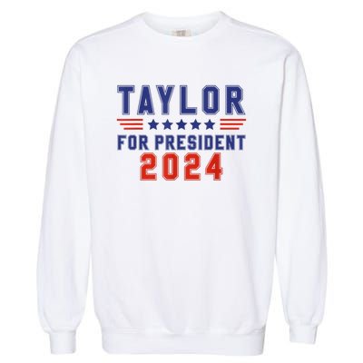 Taylor For President 2024 Funny Taylor First Name Garment-Dyed Sweatshirt