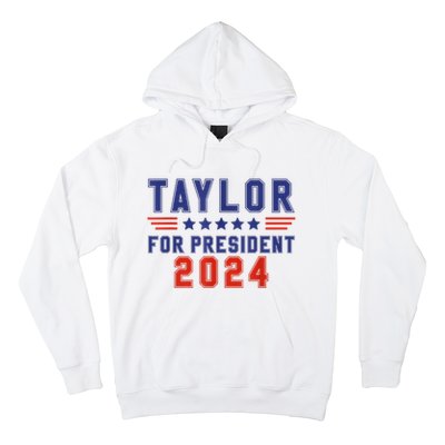 Taylor For President 2024 Funny Taylor First Name Hoodie