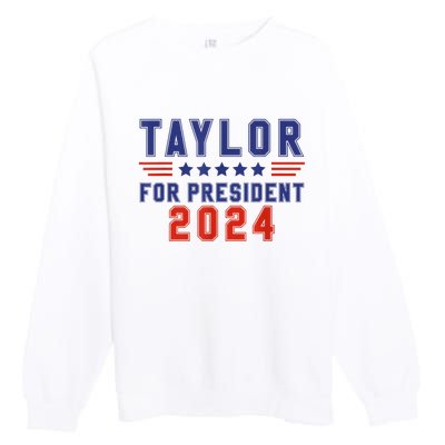 Taylor For President 2024 Funny Taylor First Name Premium Crewneck Sweatshirt