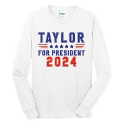 Taylor For President 2024 Funny Taylor First Name Tall Long Sleeve T-Shirt