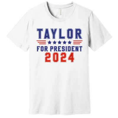 Taylor For President 2024 Funny Taylor First Name Premium T-Shirt