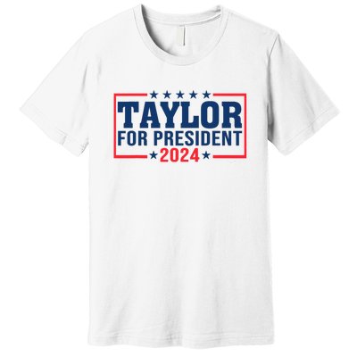 Taylor For President 2024 Funny Taylor First Name Premium T-Shirt