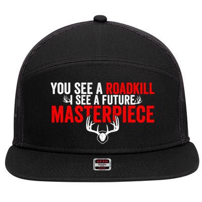 Taxidermy From Roadkill To Masterpiece Taxidermist Deer Gift 7 Panel Mesh Trucker Snapback Hat