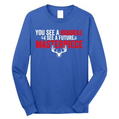 Taxidermy From Roadkill To Masterpiece Taxidermist Deer Gift Long Sleeve Shirt