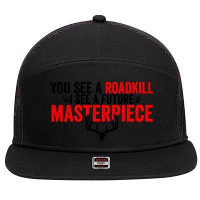 Taxidermy From Roadkill To Masterpiece Taxidermist Deer Gift 7 Panel Mesh Trucker Snapback Hat