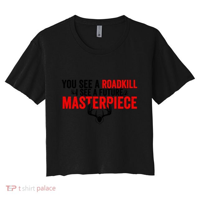 Taxidermy From Roadkill To Masterpiece Taxidermist Deer Gift Crop Top
