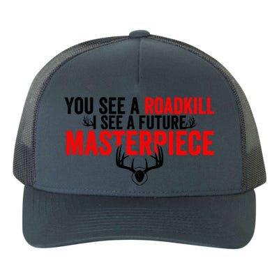 Taxidermy From Roadkill To Masterpiece Taxidermist Deer Gift Yupoong Adult 5-Panel Trucker Hat