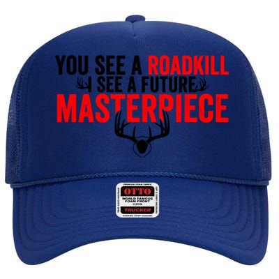 Taxidermy From Roadkill To Masterpiece Taxidermist Deer Gift High Crown Mesh Back Trucker Hat