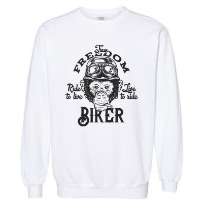 True Freedom Ride To Live Live To Ride Biker Garment-Dyed Sweatshirt